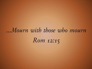 Mourn with those who mourn